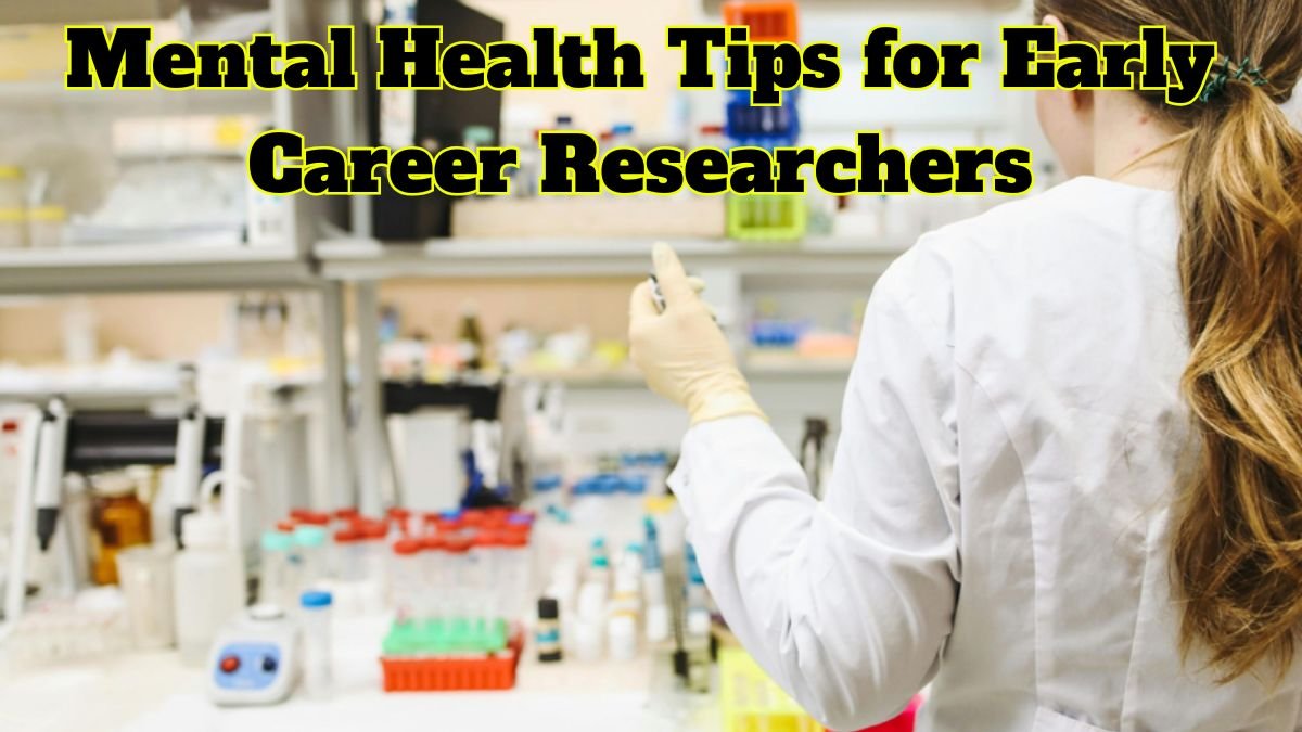 Mental Health Tips for Early Career Researchers