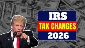 IRS Tax Changes 2026 – Know Amount, Eligibility & Payment Schedule